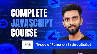 Types of Functions in JavaScript | Day 16 | Complete JavaScript Course