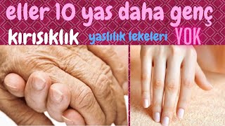 Ellerinizi 10 Yaş Daha Genç Gösterin - Ellerdeki Kırışıklıkları Giderin - Cilt Bakımı