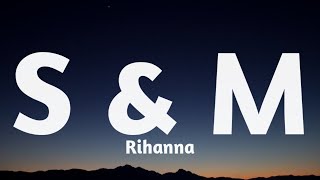 Rihanna - S & M (Lyrics)🎶