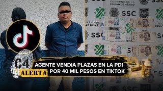 Agente de FGR ofrecía plazas de la Policía de Investigación a través de TikTok; es detenido