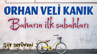 Orhan Veli Kanık ,, Baharın ilk sabahları \