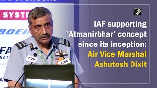 IAF supporting ‘Atmanirbhar’ concept since its inception: Air Vice Marshal Ashutosh Dixit