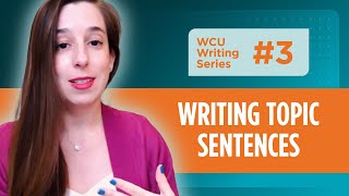 WCU Writing Series: Writing Topic Sentences