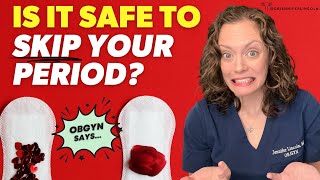 Is it SAFE to SKIP your period??? *OBGYN answers* | Dr. Jennifer Lincoln