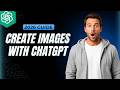 How To Create Images In ChatGPT [2026 Full Guide]