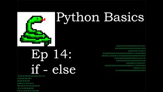 Python Basics Conditional Statements if - else pt 2