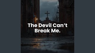 The Devil Can't Break Me