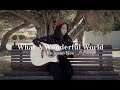 What a Wonderful World | Cover by Irene Kee