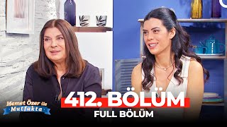 Memet Özer ile Mutfakta 412. Bölüm | Şerif Sezer, Deniz Arna