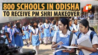 Odisha to Upgrade 800 Schools Under PM Shri Initiative, Aligning with NEP and Tech-Based Learning