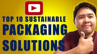 TOP 10 SUSTAINABLE PACKAGING SOLUTIONS