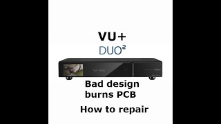 VU+ Duo2 satellite receiver repair - factory design fault makes them ready to fail