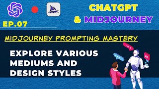 🌐 Midjourney Prompting Mastery: Explore Various Mediums and Design Styles | Chat GPT and Midjourney