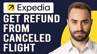 How To Get A Refund From Expedia For A Canceled Flight (How Do I Request Expedia Refund?)