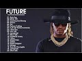 Future Greatest Hits - Top 30 Best Songs Of Future