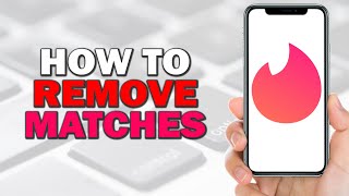 How to Remove Matches on Tinder (Easiest Way)