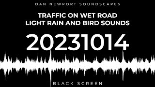 20231014 - Traffic on wet road, light rain, and bird sounds - Soundscape by Dan Newport