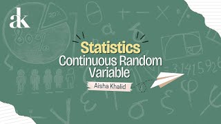 Continuous Random Variable-Part 2 l Statistics / S2 l Math Madness By Aisha Khalid