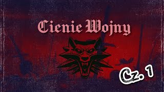 WIEDŹMIN - Cienie Wojny (cz. 1)