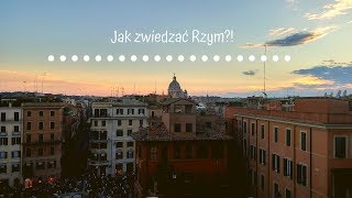 Jak zwiedzać Rzym?! - 5 niezbędnych rad