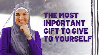 The Most Important Gift To Give To Yourself | Haleh Banani