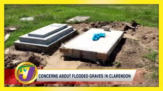 Concerns about Flooded Graves in Clarendon | TVJ News