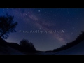 星空のある風景 タイムラプス 4k 74 ～高原の天の川 湯の丸高原～　starry night timelapse 4k 74　 星景微速度撮影