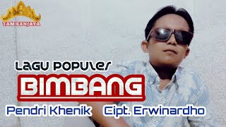Download Mp3 Lagu lampung populer - BIMBANG - Cover Pendri khenik - Cipt. Erwinardho