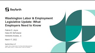 Seyfarth Webinar: Washington Labor \u0026 Employment Legislative Update: What Employers Need to Know