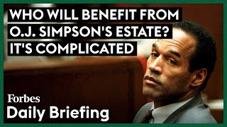 Who Will Benefit From O.J. Simpson's Estate? It's Complicated