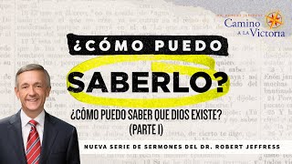 ¿Cómo puedo saber que Dios existe? (Parte 1) | Dr. Robert Jeffress | 12 de Enero, 2025