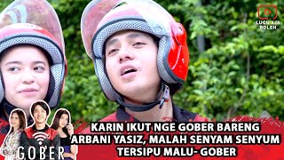 KARIN IKUT NGE GOBER BARENG ARBANI YASIZ, MALAH SENYAM SENYUM TERSIPU MALU- GOBER