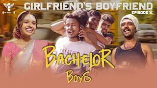Bachelor Boys | Episode - 02 | Girlfriend's Boyfriend | Nakkalites