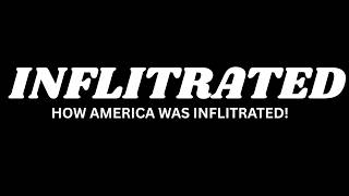 How America Was Infiltrated!