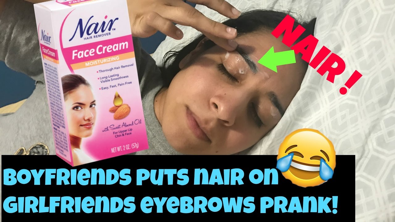Boyfriends Puts Nair On Girlfriends Eyebrows Prank Youtube