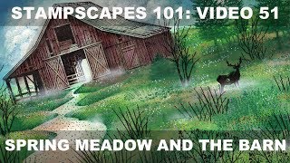 Stampscapes 101: Video 51.  Spring Meadow and the Barn.