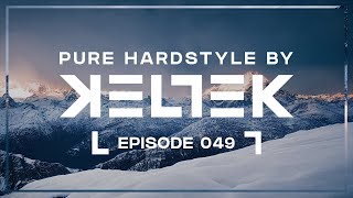 KELTEK Presents | Pure Hardstyle | Episode 049