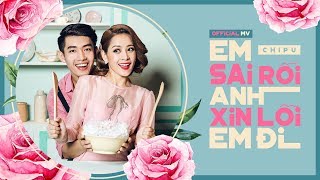 Chi Pu | EM SAI RỒI ANH XIN LỖI EM ĐI (#ESRAXLED) - OFFICIAL M/V (치푸)