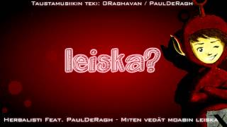 Herbalisti Feat. PaulDeRagh - Miten vedät moabin Leiska?