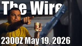 The Wire - May 19, 2026