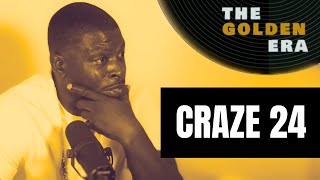 CRAZE 24 - GOLDEN ERA UK RAP - EP 7 (SERIES 4)