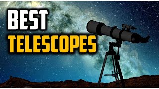 Best Telescopes in 2021 - Top 5 Telescopes