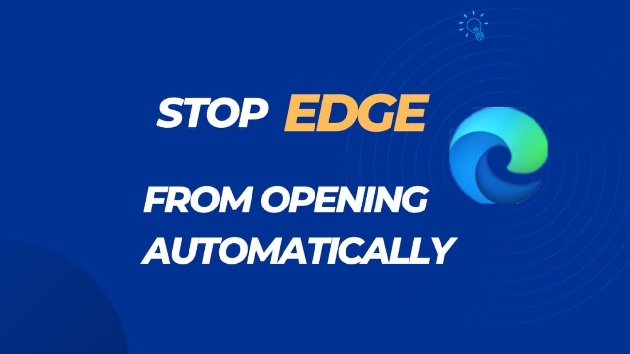 How To Stop Microsoft Edge From Opening Automatically - Easy Method ...