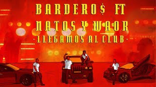 BARDERO$ ft. NATOS Y WAOR - LLEGAMOS AL CLUB