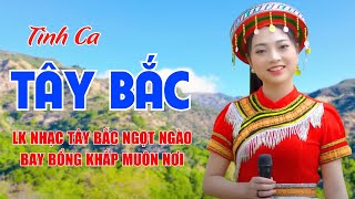 Tình Ca Tây Bắc, Tiếng Đàn Ta Lư - LK Nhạc Tây Bắc Ngọt Ngào Bay Bổng Khắp Muôn Nơi - Ngọc Khánh