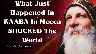 What Just Happened In KAABA In Mecca SHOCKED The World - Mar Mari Sermons