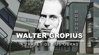 Walter Gropius A Través De Sus Obras