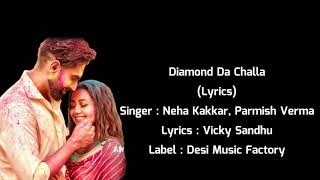Neha Kakkar : DIAMOND DA CHALLA (Lyrics) - Parmish Verma | Vicky Sandhu | Rajat Nagpal