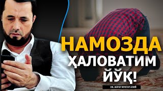 НАМОЗДА ҲАЛОВАТИМ ЙЎҚ, САБАБИ... - DR. АБРОР МУХТОР АЛИЙ