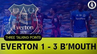 Everton 1-3 Bournemouth | Thank You Bainesy | 3 Talking Points